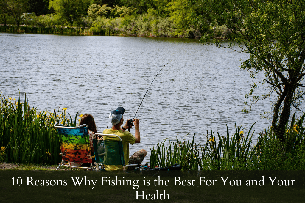 Benefits of fishing for you and your health