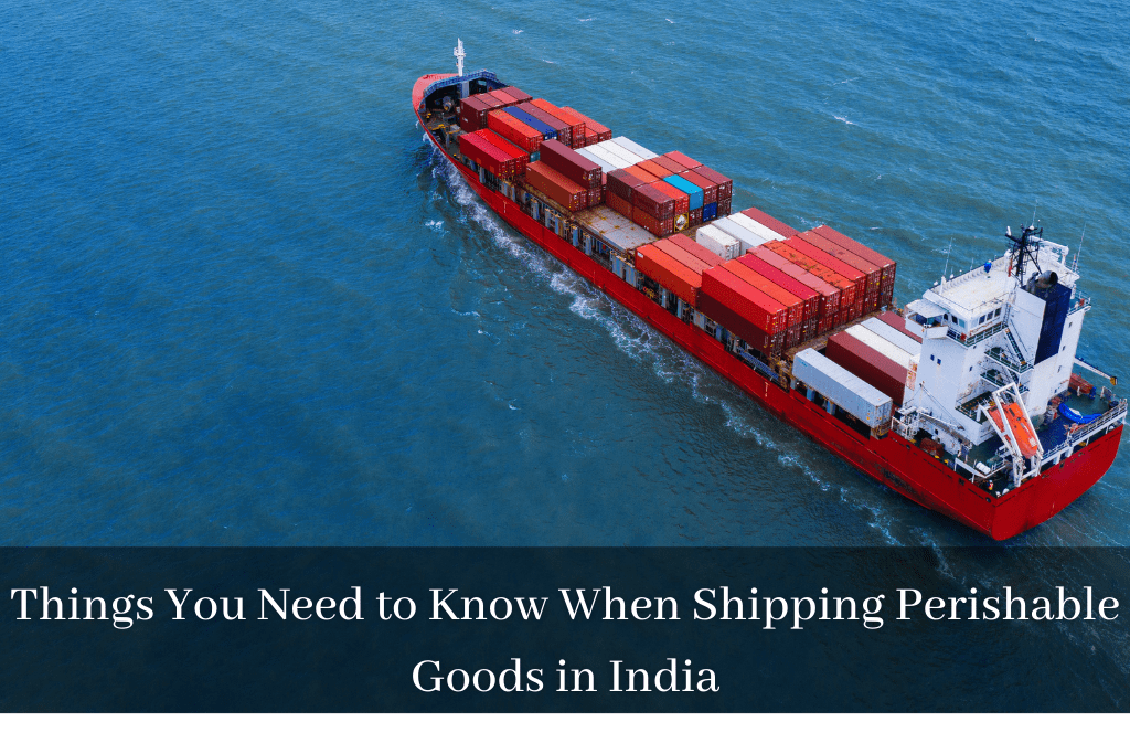 When Shipping Perishable Goods in India