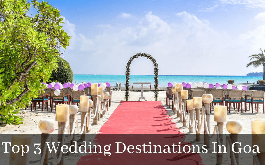 Top 3 Wedding Destinations In Goa