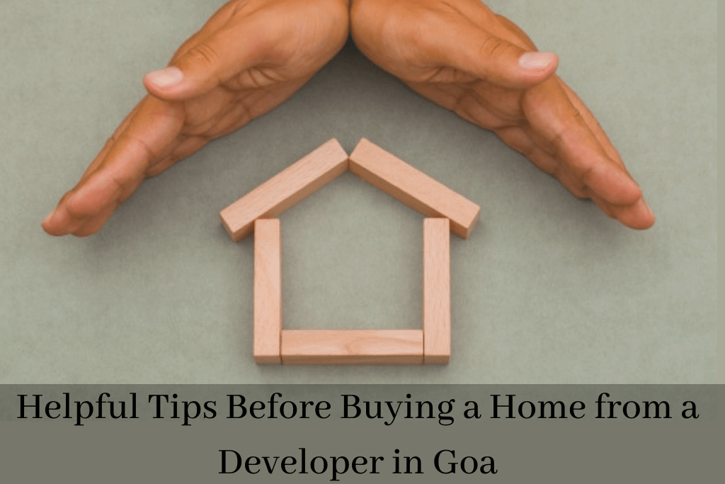 Helpful Tips Before Buying a Home from a Developer in Goa