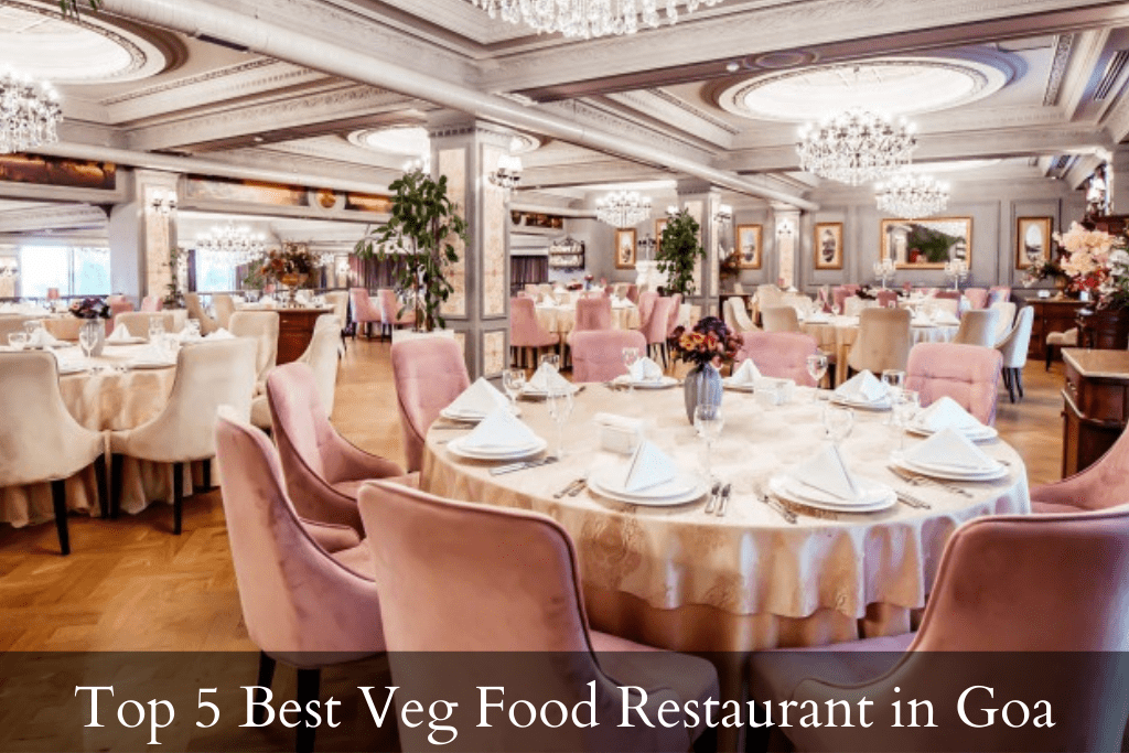 Top 5 Best Veg Food Restaurant in Goa