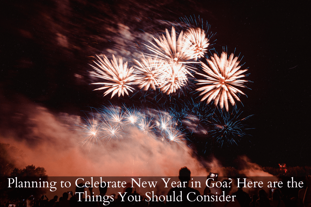 Planning to Celebrate New Year in Goa? Here are the Things You Should Consider