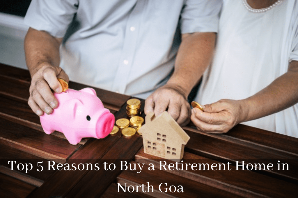 Top 5 Reasons to Buy a Retirement Home in North Goa