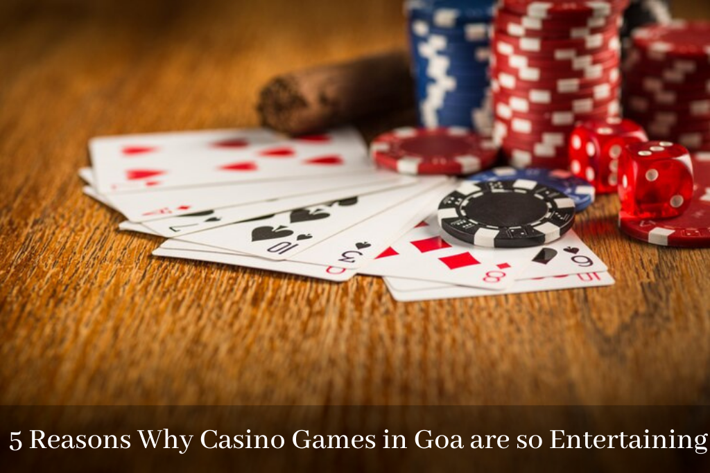 5 Reasons Why Casino Games in Goa are so Entertaining