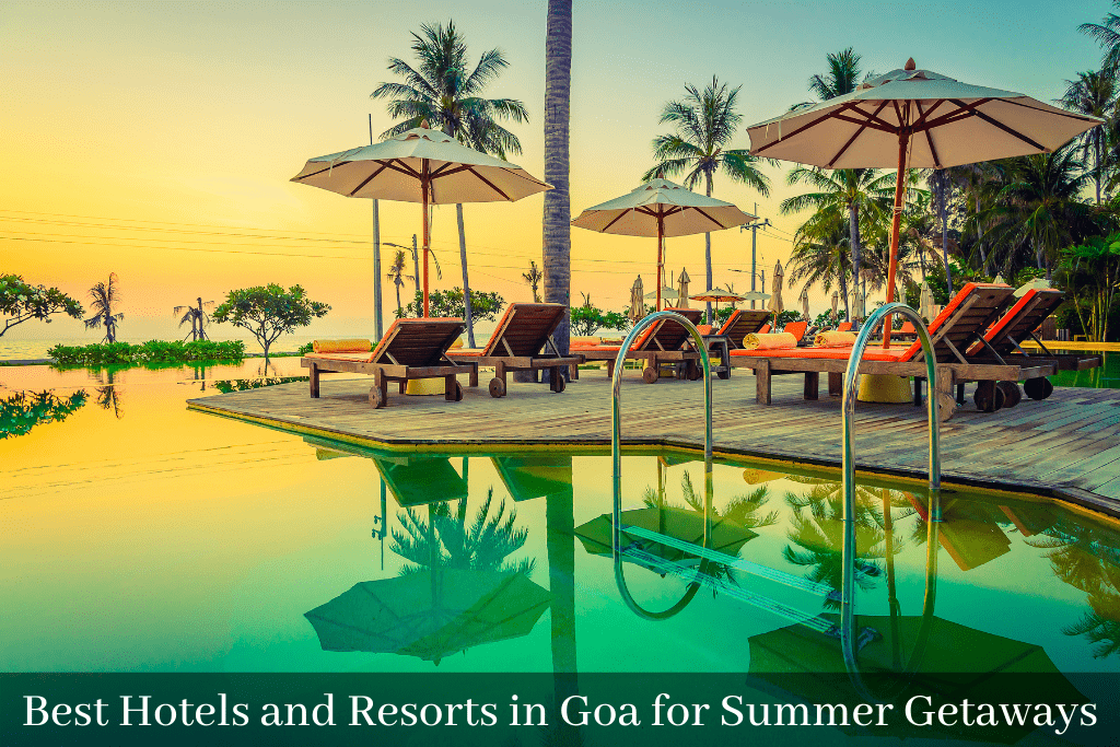 Best Hotels and Resorts in Goa for Summer Getaways