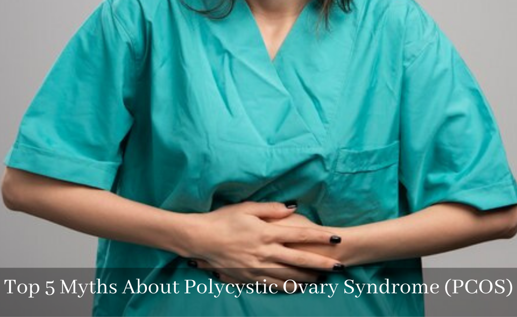 Top 5 Myths About Polycystic Ovary Syndrome