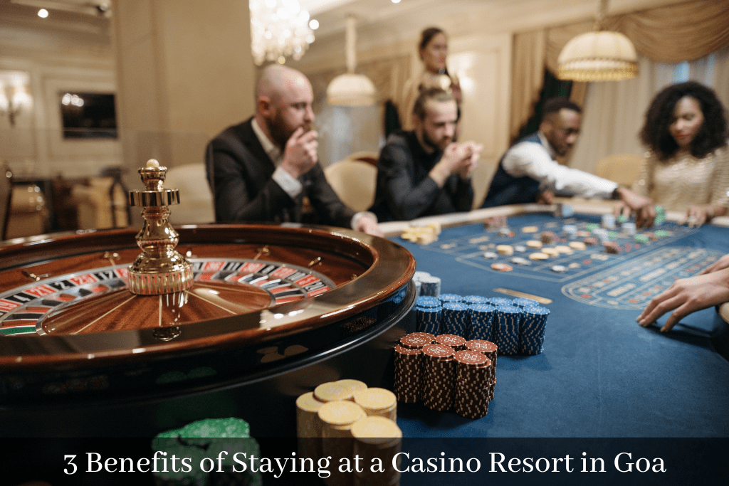 3 Benefits of Staying at a Casino Resort in Goa