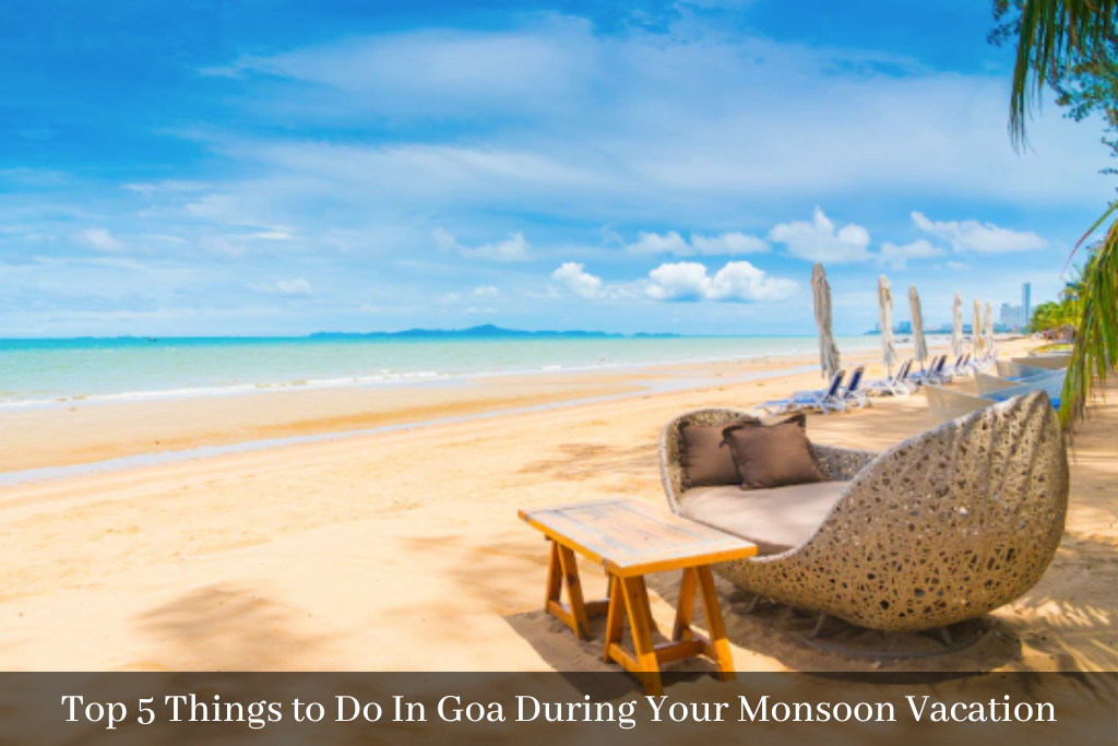 Top 5 Things to Do In Goa During Your Monsoon Vacation