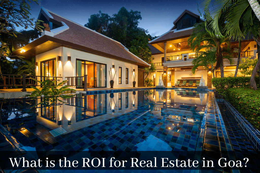 What is the ROI for Real Estate in Goa?