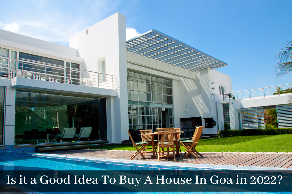 Is it a Good Idea To Buy A House In Goa in 2022?