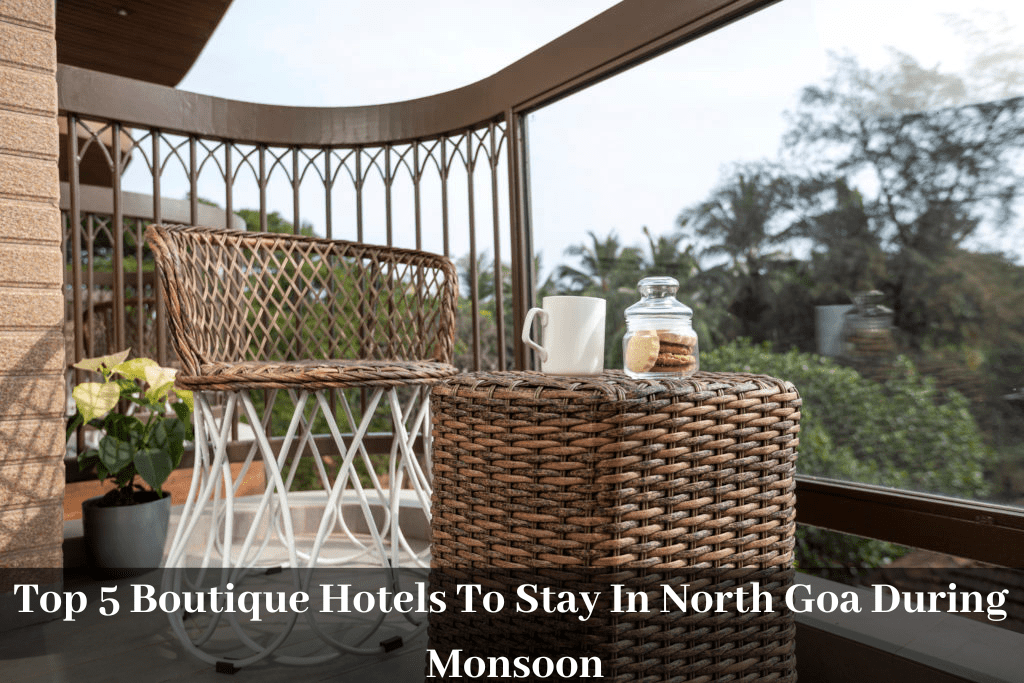 Top 5 Boutique Hotels to Stay In North Goa During the Monsoon